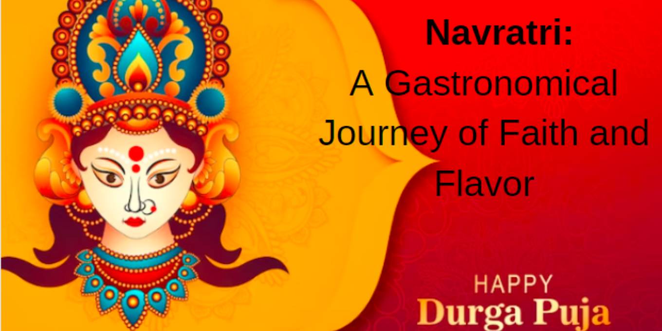 Navratri: A Gastronomical Journey of Faith and Flavor